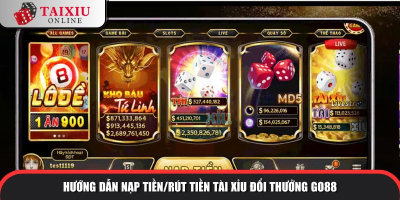 Hướng dẫn nạp tiền/rút tiền tài xỉu đổi thưởng GO88