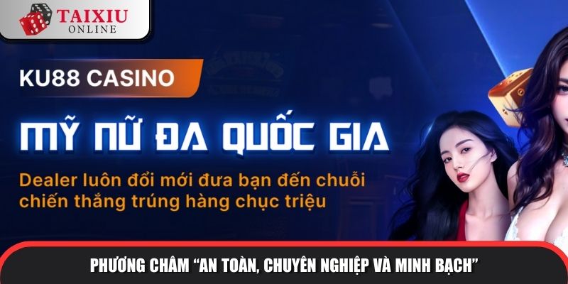 Phương châm “An toàn, Chuyên nghiệp và Minh bạch”